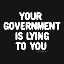 Your Government is Lying To You
